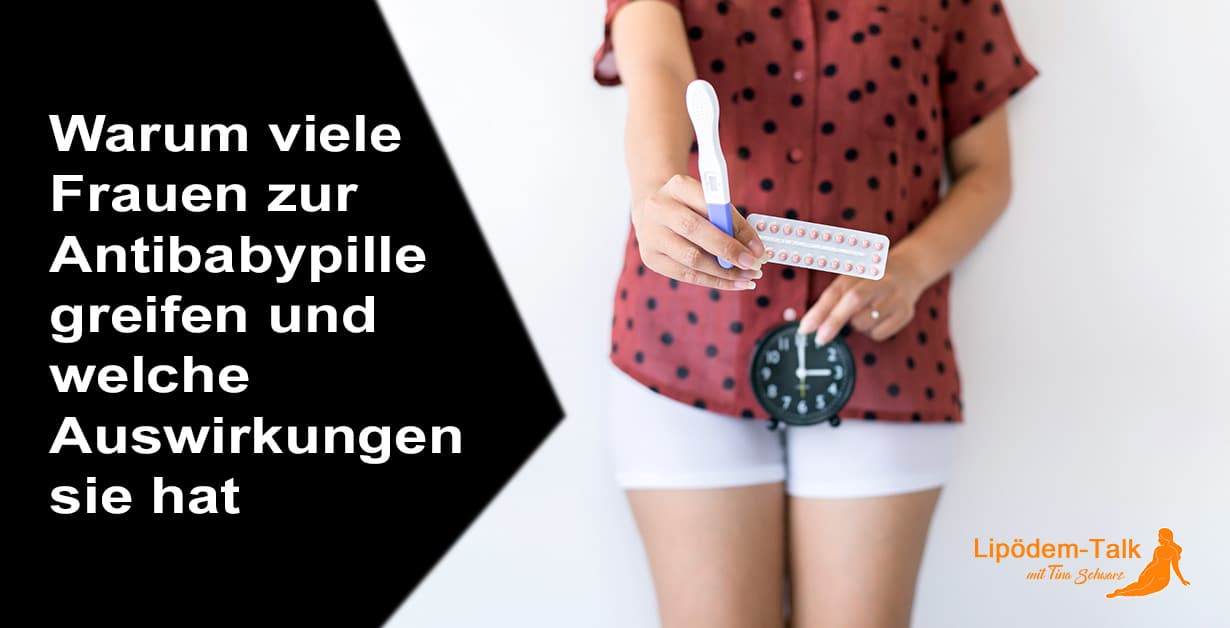 Warum viele Frauen zur Antibabypille greifen und welche Auswirkungen sie hat